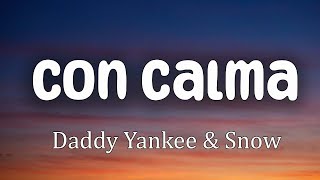 Con Calma  Daddy Yankee & Snow  (Letra/Lyrics)