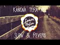 Kangana tera nee  slow and reverb  viral song remix  lemon nation