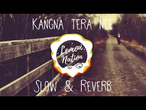 Kangana Tera nee | Slow and Reverb | Viral song Remix | Lemon Nation