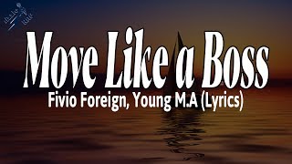 Move Like a Boss - Fivio Foreign, Young M.A (Lyrics)
