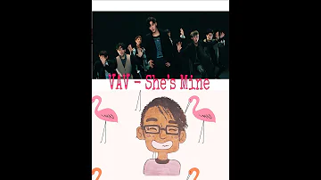 VAV - She's Mine Reaction