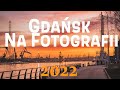 Gdańsk na fotografii. 2022.