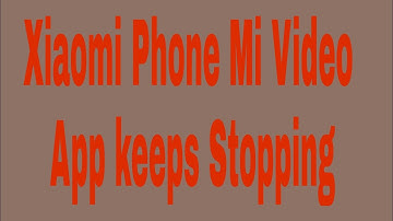 How to fix Xiaomi phone Mi video app keeps stopping