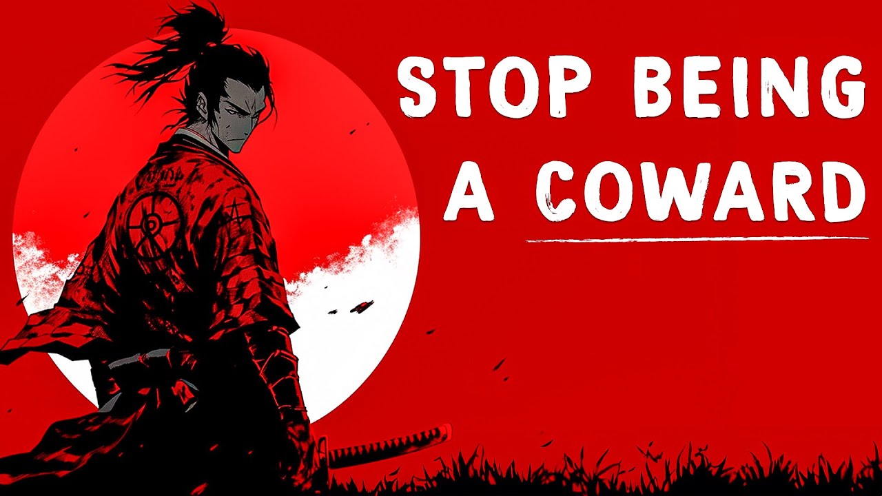 How to Stop Being a Coward - Miyamoto Musashi How to Stop Being a Coward - Miyamoto Musashi