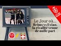 Reims vs Evian, une rivalité venue de nulle part