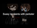 Sussy moments with Parker and Chester