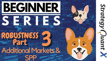 SQX Beginner Series - Robustness Part 3 , Additional Markets and System Parameter Permutation