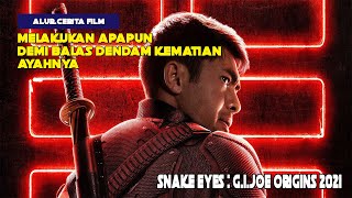 Balas dendam yang terpendam | Alur Cerita Film SNAKE EYES 2021