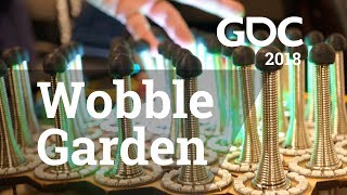 Wobble Garden [alt.ctrl.gdc 2018]