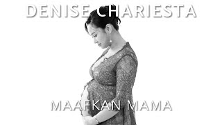 Denise Chariesta - Maafkan Mama Official Music Video