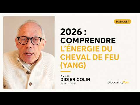 2026: Understanding the Energy of the Fire Horse (Yang) with Didier Colin | BloomingYou