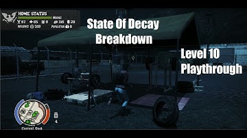 State of Decay Breakdown - pt 23 - Level 10 Playthrough