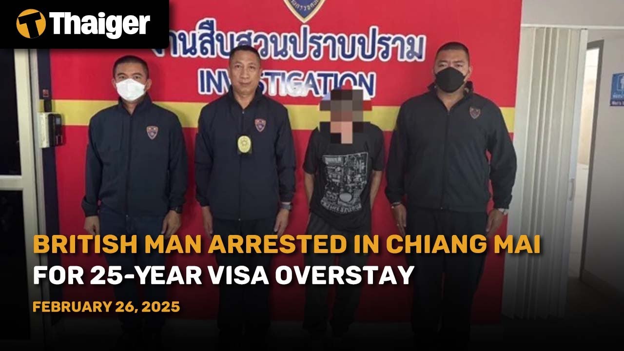 Thailand News: British Man Arrested in Chiang Mai for 25-Year Visa ...