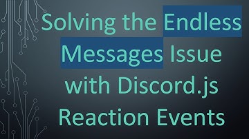 Solving the Endless Messages Issue with Discord.js Reaction Events