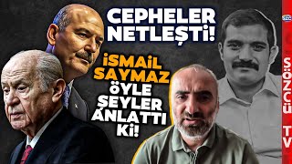 Süleyman Soylu, Devlet Bahçeli ve Sinan Ateş! İsmail Saymaz Netleşen Cepheleri Anlattı!