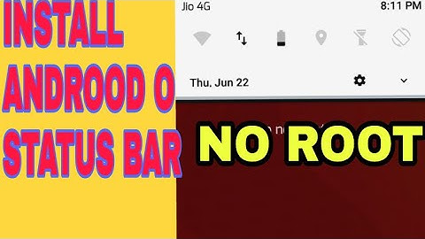Install ANDROID O Status Bar In any Android Smartphone NO ROOT