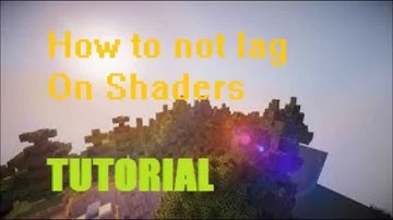 How to reduce lag on Shaders in Minecraft 1.7.2