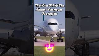 This is SO True 😂 #aviation #funny #shorts #love #avgeek #a350 #edit #girls