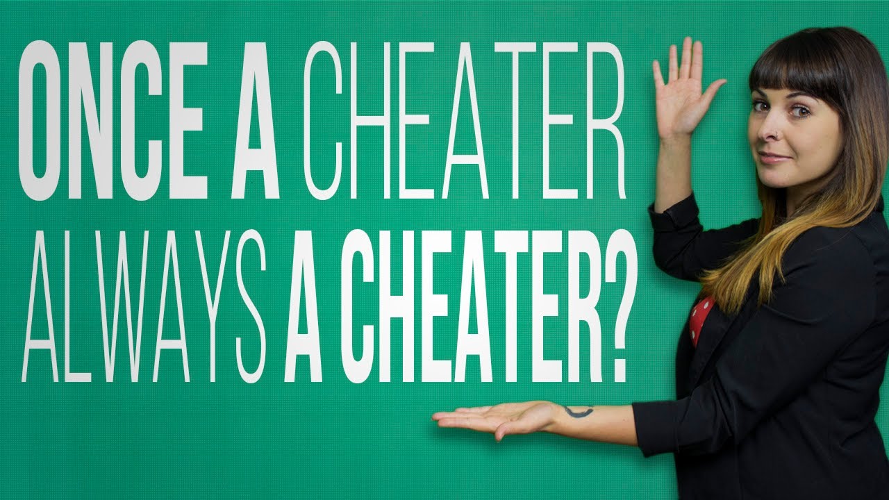 Once A Cheater, Always A Cheater? (Should You Forgive A Cheater?)