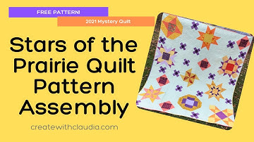How to Assemble the Stars of the Prairie 2021 Mystery Quilt - Free Quilt Pattern