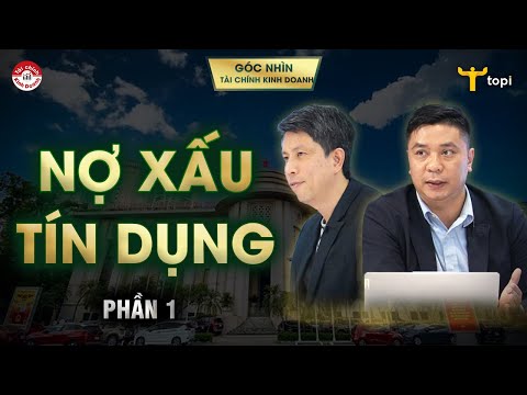 NỢ XẤU NGÂN HÀNG P1: Giải thích rõ cách tính và dự phòng rủi ro khi tăng trưởng tín dụng.