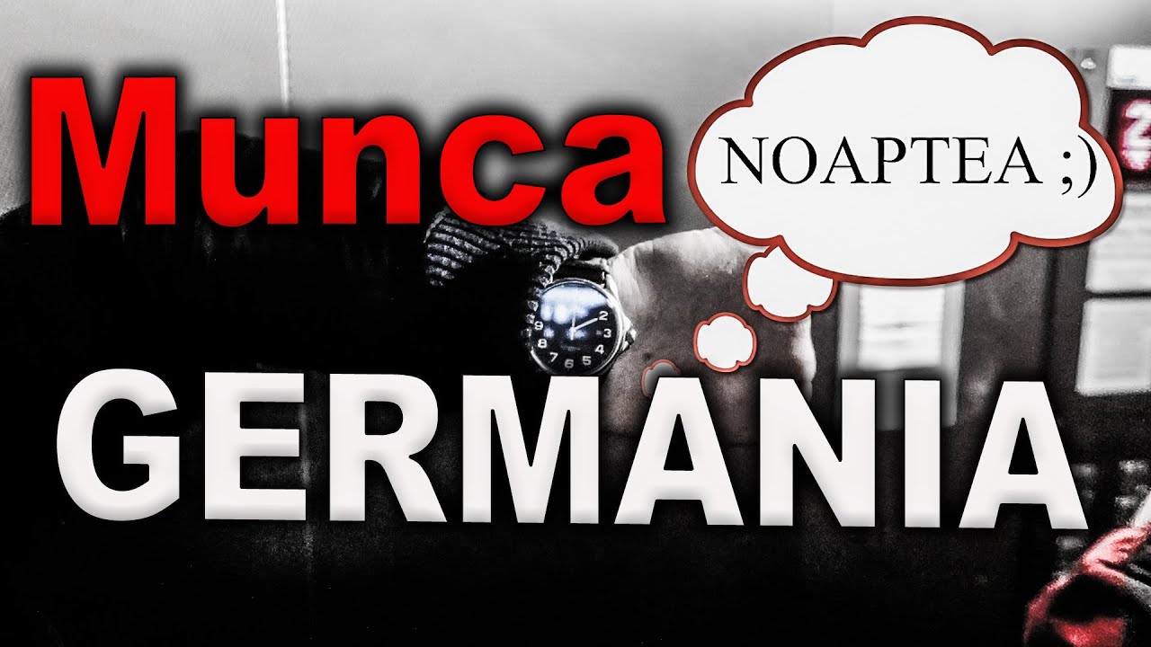 O noapte la munca in Germania 
