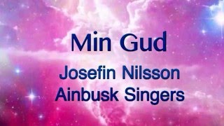 Min Gud ❤️ - Josefin Nilsson - Ainbusk Singers chords