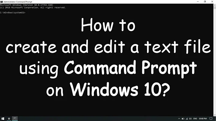 Create and Edit a text file using CMD on Windows 10