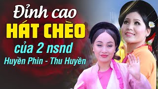 HÁT CHÈO NSND HUYỀN PHIN - NSND THU HUYỀN - 2 giọng hát chèo "rất chèo" của làng chèo Việt Nam