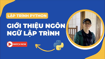 Ngôn ngữ lập trình là gì? | Bài 1| Lập trình Python Cơ bản | Tự học lập trình