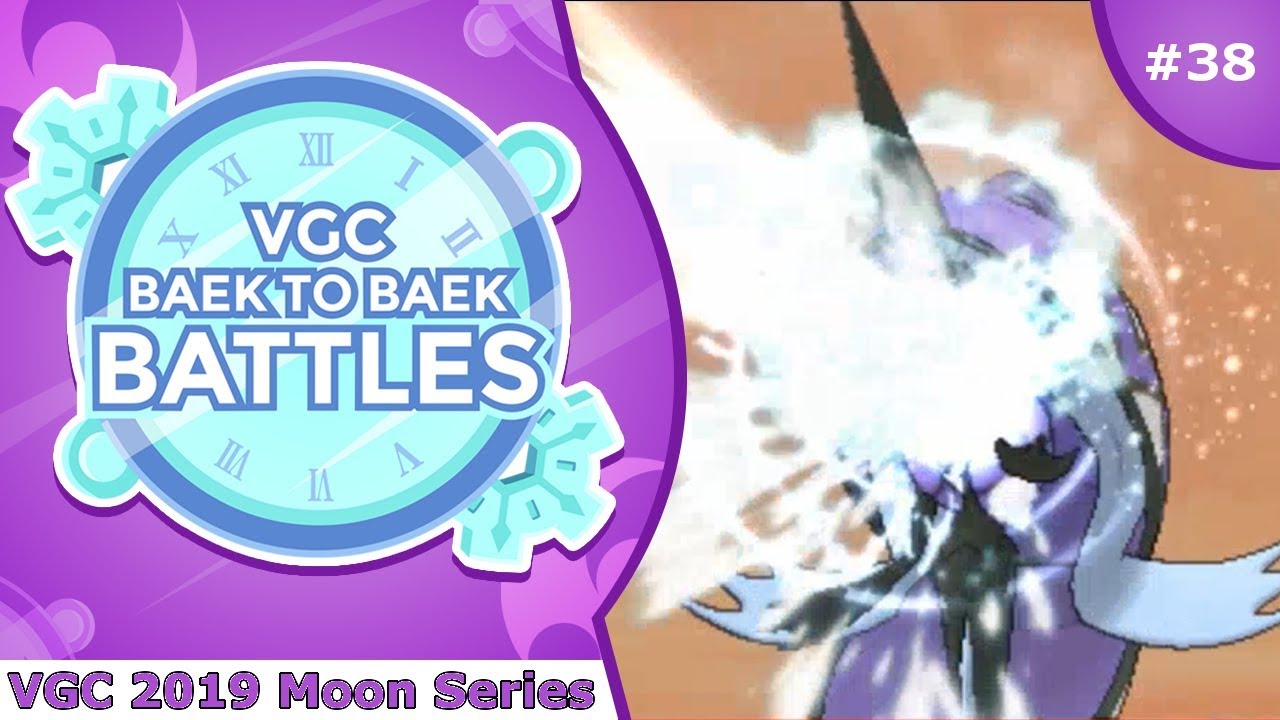 "Long Time Snarling" Pokémon VGC 2019 [Moon Series] Baek to Baek Battles - Episode 38