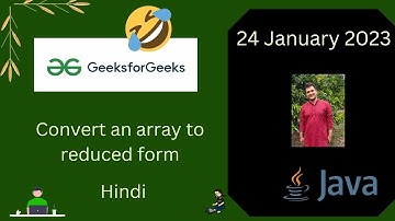 Convert an array to reduced form || ERROR Answer already given😂 ||GFG POTD || Hindi  || Live coding