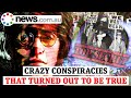 The crazy conspiracy theories that actually turned out to be true