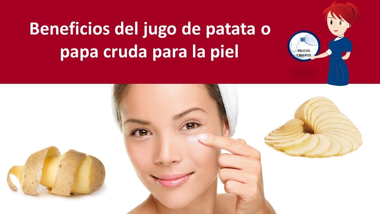 Beneficios del jugo de patata o papa cruda para la piel Beneficios del jugo de patata o papa cruda para la piel