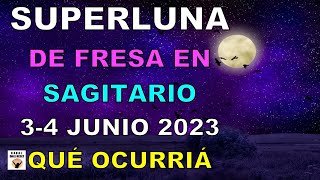 LUNA LLENA En SAGITARIO 3, 4 JUNIO 2023 ¿QUÉ OCURRIRÁ? Luna Llena De Fresa Astrología