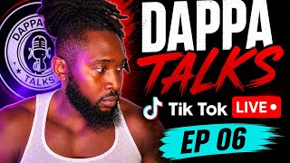 Dappa Talks Tik Tok Live EP06
