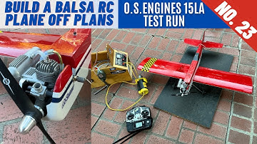 How to Build a Balsa RC Plane Off Plans: No. 23 O.S. Engines 15LA Test run