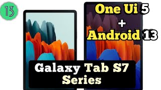 Galaxy Tab S7 Series One Ui 5 & Android 13 Update || Tab S7 & S7+ New Update