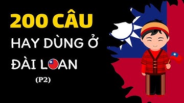 200 CÂU HAY DÙNG KHI MỚI QUA ĐÀI LOAN - P2
