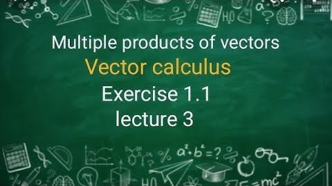 Vector calculus Ex 1.1 (lecture 3) Ba/ Bsc 2nd sem