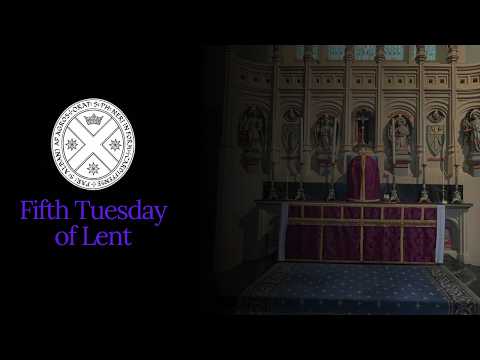 Holy Mass - Tuesday of the Fifth week of Lent
