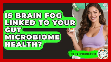 Is Brain Fog Linked To Your Gut Microbiome Health? - The Health Supplement Hub