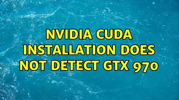 nVidia CUDA installation does not detect GTX 970