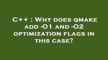 C++ : Why does qmake add -O1 and -O2 optimization flags in this case?