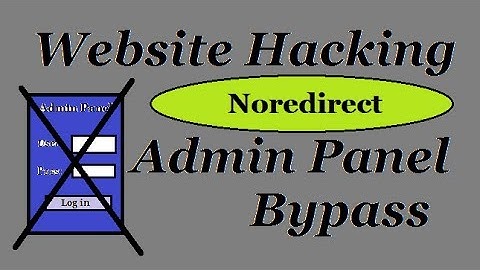 How to Bypass admin panel of a website using Noredirect