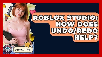 Roblox Studio: How Does Undo/Redo Help? - Open World Tycoons