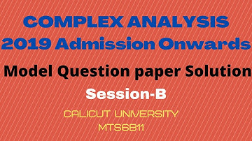 Model Question paper Solution| Session-B |Sixth Semester Complex Analysis|