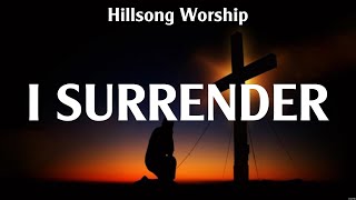 Hillsong Worship - I Surrender (Lyrics) Lauren Daigle, LEELAND, Hillsong UNITED
