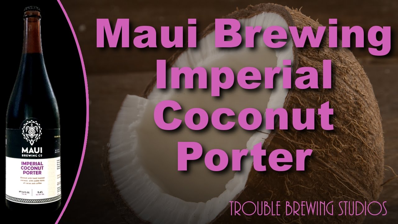 Maui Brewing Imperial Coconut Porter Tropics 2 Part 2 YouTube