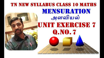 TN 10th Std Maths Tamilnadu New Syllabus Chapter 7 Mensuration Unit Exercise 7 Q.No.7